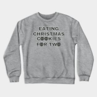 Eating Christmas Cookies For Two Crewneck Sweatshirt